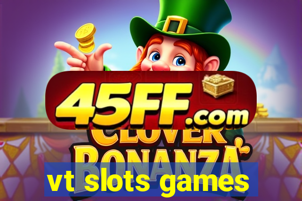 vt slots games